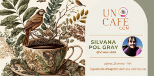 publicación para anunciar un evento. Imagen de una ilustración de un café con elementos de naturaleza, incluso un pájaro posado en la taza. Cartel que incluye el texto: Un Café con Silvana Pol Gray de Vivewuada.