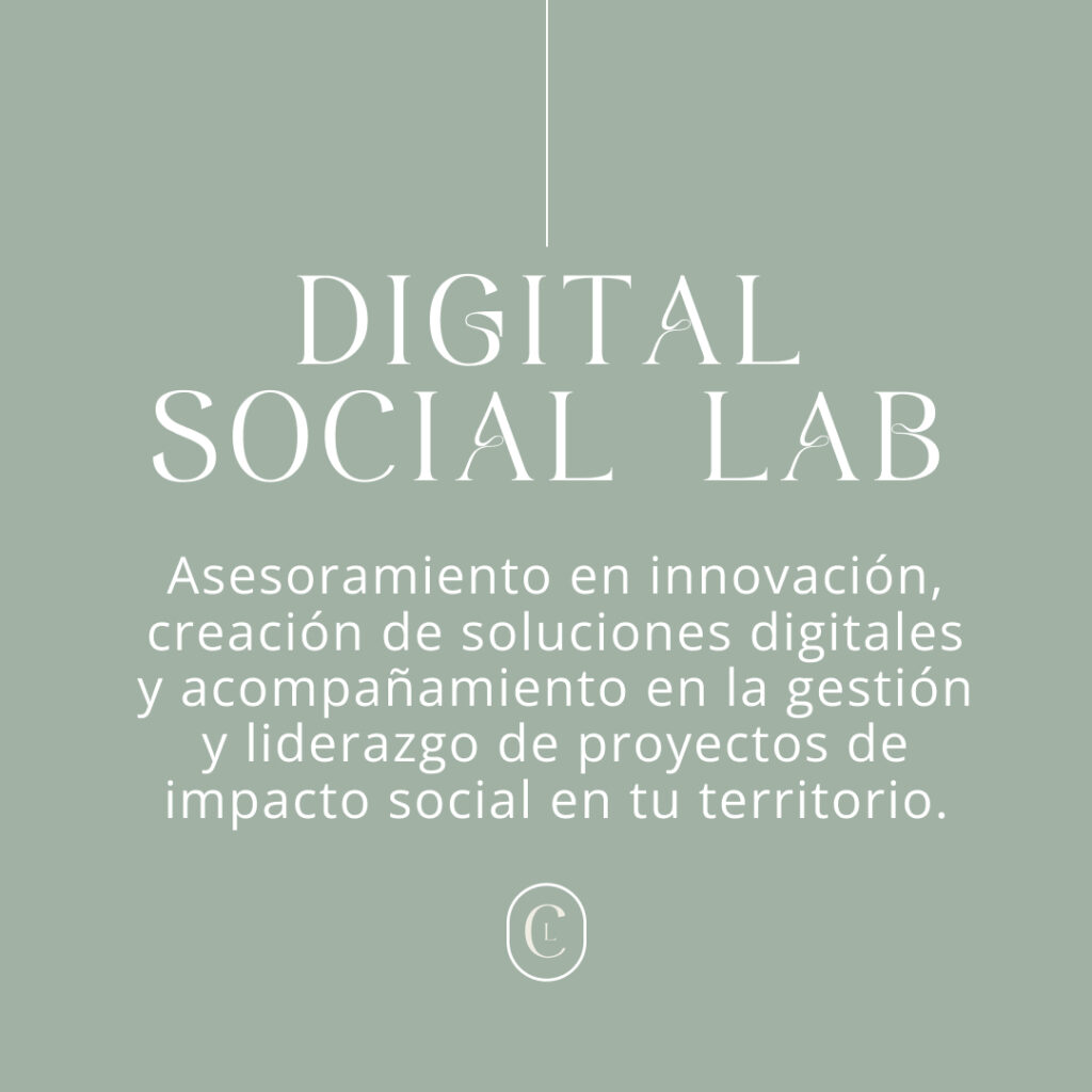 Digital Social Lab: Asesoramiento en innovación, creación de soluciones digitales y acompañamiento en la gestión y liderazgo de proyectos de impacto social en tu territorio.